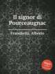 Il signor di Pourceaugnac, Franchetti, Alberto 