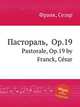 Пастораль, Op.19. Pastorale, Op.19 by Franck, Csar, С. Франк 