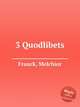 3 Quodlibets, Franck, Melchior 