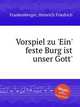 Vorspiel zu `Ein` feste Burg ist unser Gott`, Frankenberger, Heinrich Friedrich 