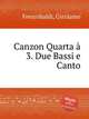Canzon Quarta 3. Due Bassi e Canto, Frescobaldi, Girolamo 