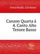 Canzon Quarta 4. Canto Alto Tenore Basso, Frescobaldi, Girolamo 