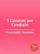 3 Canzoni per Cembalo, Frescobaldi, Girolamo 