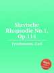 Slavische Rhapsodie No.1, Op.114, Friedemann, Carl 