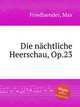 Die nchtliche Heerschau, Op.23, Friedlaender, Max 
