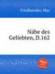 Nhe des Geliebten, D.162, Friedlaender, Max 