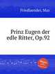 Prinz Eugen der edle Ritter, Op.92, Friedlaender, Max 