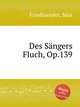 Des Sngers Fluch, Op.139, Friedlaender, Max 