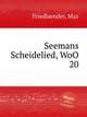 Seemans Scheidelied, WoO 20, Friedlaender, Max 