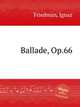Ballade, Op.66, Friedman, Ignaz 