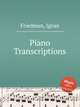 Piano Transcriptions, Friedman, Ignaz 