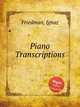 Piano Transcriptions, Friedman, Ignaz 