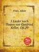 5 Lieder nach Texten von Gottfried Keller, Op.29, Fries, Albin 