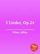 5 Lieder, Op.24, Fries, Albin 