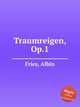 Traumreigen, Op.1, Fries, Albin 