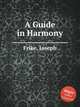 A Guide in Harmony, Frike, Joseph 