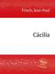Ccilia, Frisch, Jean-Paul 