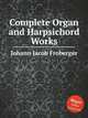 Complete Organ and Harpsichord Works, Johann Jacob Froberger 