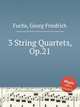 3 String Quartets, Op.21, Fuchs, Georg Friedrich 