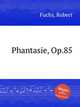 Phantasie, Op.85, Fuchs, Robert 