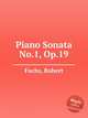 Piano Sonata No.1, Op.19, Fuchs, Robert 