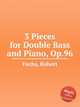 3 Pieces for Double Bass and Piano, Op.96, Fuchs, Robert 