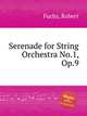 Serenade for String Orchestra No.1, Op.9, Fuchs, Robert 