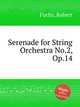 Serenade for String Orchestra No.2, Op.14, Fuchs, Robert 