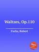 Waltzes, Op.110, Fuchs, Robert 