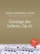 Gesnge des Lebens, Op.41, 