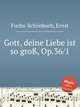Gott, deine Liebe ist so gro, Op.36/1, 
