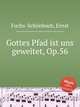 Gottes Pfad ist uns geweitet, Op.56, 