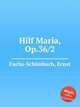 Hilf Maria, Op.36/2, 
