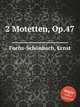 2 Motetten, Op.47, 