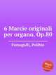 6 Marcie originali per organo, Op.80, Fumagalli, Polibio 