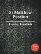 St Matthew Passion, Funcke, Friedrich 