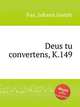 Deus tu convertens, K.149, Fux, Johann Joseph 