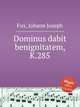 Dominus dabit benignitatem, K.285, Fux, Johann Joseph 