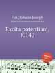 Excita potentiam, K.140, Fux, Johann Joseph 