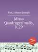 Missa Quadragesimalis, K.29, Fux, Johann Joseph 