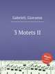 3 Motets II, Gabrieli, Giovanni 