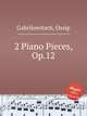 2 Piano Pieces, Op.12, Gabrilowitsch, Ossip 