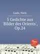 5 Gedichte aus `Bilder des Orients`, Op.24, Gade, Niels 