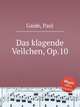 Das klagende Veilchen, Op.10, Gaide, Paul 