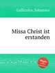 Missa Christ ist erstanden, Galliculus, Johannes 