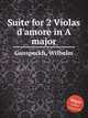 Suite for 2 Violas d`amore in A major, Ganspeckh, Wilhelm 