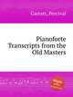 Pianoforte Transcripts from the Old Masters, Garratt, Percival 