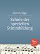 Schule der speziellen Stimmbildung, 