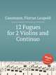 12 Fugues for 2 Violins and Continuo, Gassmann, Florian Leopold 