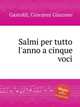 Salmi per tutto l`anno a cinque voci, Gastoldi, Giovanni Giacomo 
